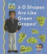 Cover for 3-d Shapes Are Like Green Grapes! (Math Made Fun; Rebus Reader)