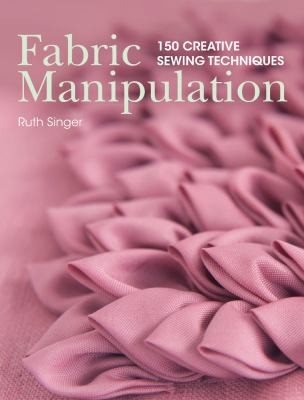 Cover for Fabric Manipulation 150 Creative Sewing Techniques