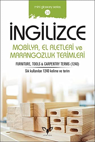 Cover for Ingilizce Mobilya, El Aletleri ve Marangozluk Terimleri; Sözlük - Cep Kitabi