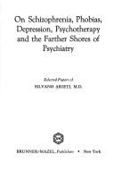Cover for On schizophrenia, phobias depression, psychotherapy, and the farther shores of psychiatry