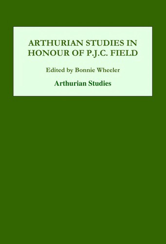 Cover for ARTHURIAN STUDIES IN HONOUR OF P.J.C. FIELD; ED. BY BONNIE WHEELER.