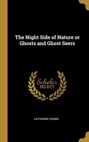 Cover for The Night Side of Nature or Ghosts and Ghost Seers