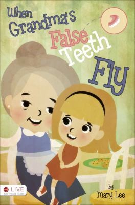 Cover for When Grandmas False Teeth Fly