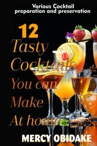 Cover for 12 tasty cocktails you can make at home