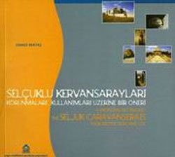 Cover for Selçuklu kervansarayları, korunmaları ve kullanılmaları üzerine bir öneri =