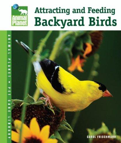 Cover for Attracting and Feeding Backyard Birds (Animal Planet Pet Care Library)