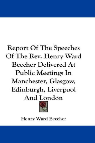 Cover for Report Of The Speeches Of The Rev. Henry Ward Beecher Delivered At Public Meetings In Manchester, Glasgow, Edinburgh, Liverpool And London