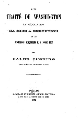 Cover for Le traité de Washington, sa négociation, sa mise à exécution, et les discussions auxquelles il a ...