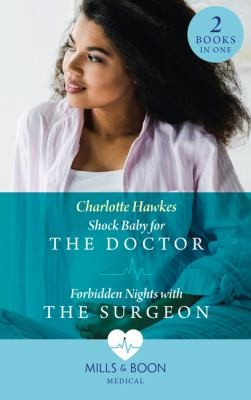 Cover for Shock Baby for the Doctor / Forbidden Nights with the Surgeon