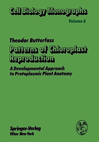 Cover for Patterns of Chloroplast Reproduction: A Developmental Approach to Protoplasmic Plant Anatomy (Cell Biology Monographs)