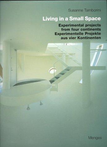Cover for Living in a small space : experimental projects from four continents = Experimentelle Projekte aus vier Kontinenten / Susanne Tamborini ; [translation into English