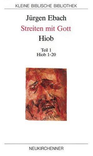 Cover for Streiten mit Gott - Hiob, in 2 Tl.-Bdn., Tl.1, Hiob 1-20