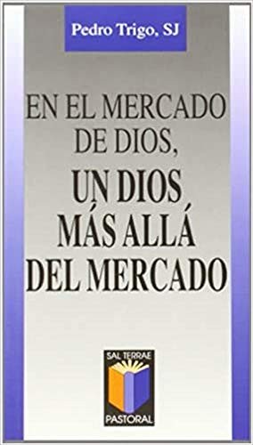 Cover for En el mercado de Dios, un Dios más allá del mercado