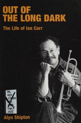 Cover for OUT OF THE LONG DARK: THE LIFE OF IAN CARR.