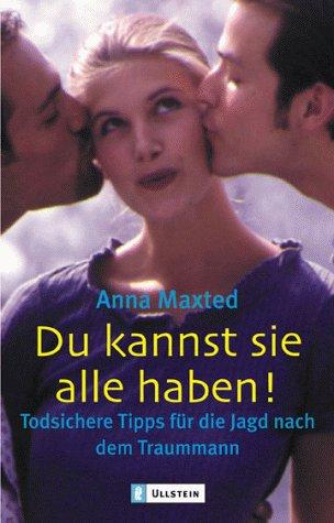 Cover for Du kannst sie alle haben. Todsichere Tipps für die Jagd nach dem Traummann.
