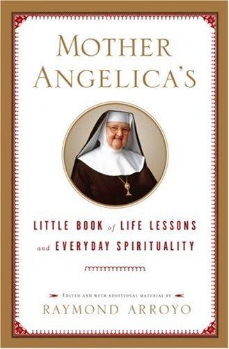 Cover for Mother Angelica's Little Book of Life Lessons and Everyday Spirituality