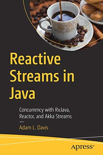 Cover for Reactive Streams in Java: Concurrency with RxJava, Reactor, and Akka Streams
