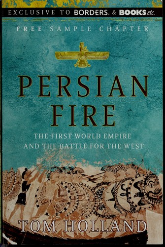 Cover for PERSIAN FIRE: THE FIRST WORLD EMPIRE AND THE BATTLE FOR THE WEST.