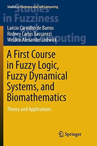 Cover for A First Course in Fuzzy Logic, Fuzzy Dynamical Systems, and Biomathematics