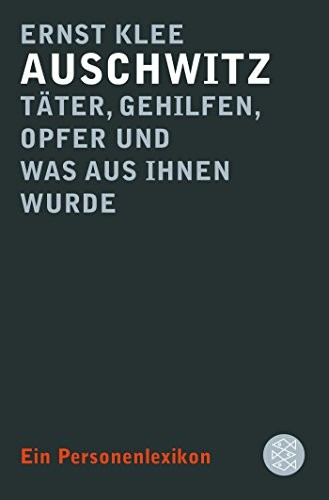 Cover for Auschwitz - Täter, Gehilfen, Opfer und was aus ihnen wurde