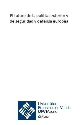 Cover for El futuro de la política exterior y de seguridad y defensa europea