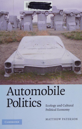 Cover for Automobile politics : ecology and cultural political economy.
