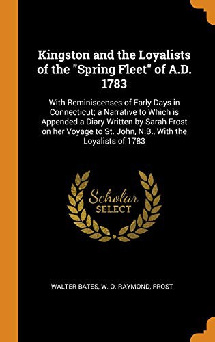 Cover for Kingston and the Loyalists of the "Spring Fleet" of A.D. 1783