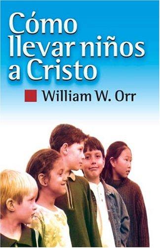 Cover for C&oacute;mo llevar ni&ntilde;os a Cristo