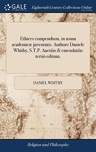 Cover for Ethices compendium, in usum academicæ juventutis. Authore Daniele Whitby, S.T.P. Auctiùs & emendatiùs tertiò editum.