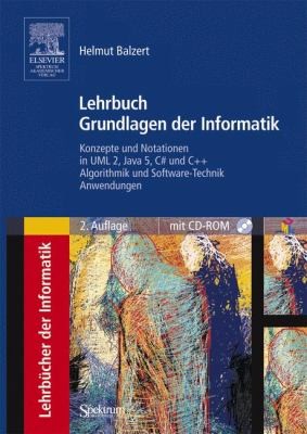 Cover for Lehrbuch Grundlagen Der Informatik Konzepte Und Notationen In Uml 2 Java 5 C Und C Algorithmik Und Softwaretechnik Anwendungen Mit Cdrom Und Elearningonlinekurs