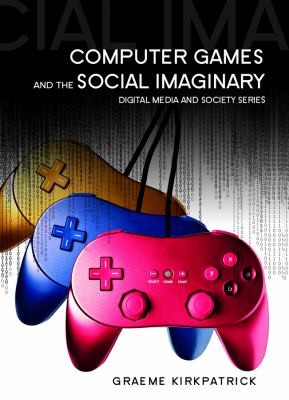 Cover for Computer Games And The Social Imaginary