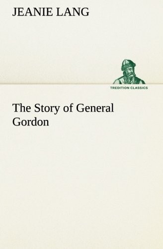 Cover for The Story of General Gordon (TREDITION CLASSICS)