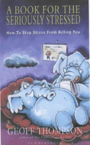 Cover for A Book for the Seriously Stressed