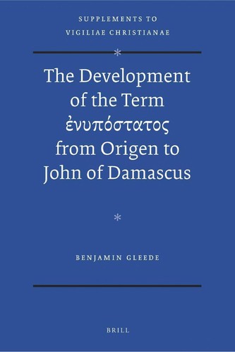Cover for The development of the term [enupostatos] from Origen to John of Damascus
