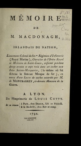 Cover for Me moire de M. Macdonagh, irlandais de nation, lieutenant-colonel du 60me. re giment d'infanterie (Royal Marine), chevalier de l'Ordre royal et militaire de Saint-Louis, enferme  pendant douze anne es et sept mois dans un cachot aux isles Sainte-Marguerite, (le me me ou   fut de tenu le fameux masque de fer), en vertu d'une lettre de cachet accorde e par M. de Montbarrey, ci-devant ministre de la Guerre