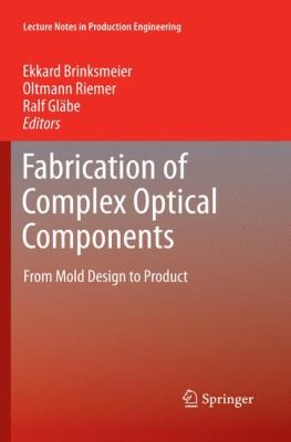 Cover for Fabrication of Complex Optical Components
            
                Lecture Notes in Production Engineering