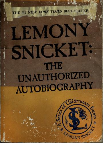 Cover for Lemony Snicket: The Unauthorized Autobiography (A Series of Unfortunate Events)