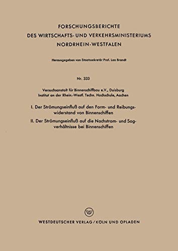 Cover for I. Der Strömungseinfluß auf den Form- und Reibungswiderstand von Binnenschiffen / II. Der Strömungseinfluß auf die Nachstrom- und Sogverhältnisse bei ... Nordrhein-Westfalen )