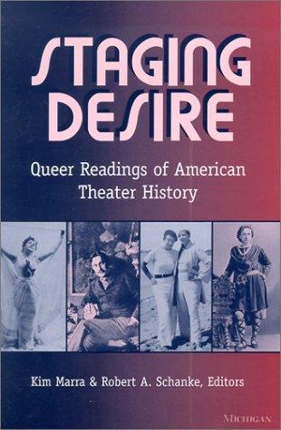 Cover for Staging Desire: Queer Readings of American Theater History (Triangulations: Lesbian/Gay/Queer Theater/Drama/Performance)
