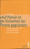 Cover for Auf Poesie ist die Sicherheit der Throne gegr undet: Huldigungsrituale und Gelegenheitslyrik im 19. Jahrhundert