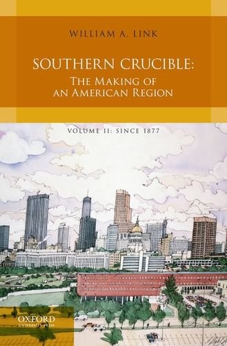 Cover for Southern Crucible : The Making of an American Region, Volume II