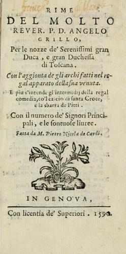 Cover for Rime del molto rever. P.D. Angelo Grillo per le nozze de' serenissimi gran duca e gran duchessa di Toscana