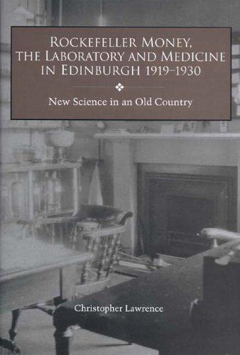 Cover for Rockefeller Money, the Laboratory and Medicine in Edinburgh 1919-1930:   