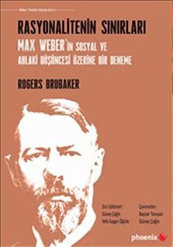 Cover for Rasyonalitenin Sinirlari Max Weber'in Sosyal ve Ahlaki Düsüncesi Üzerine Bir Deneme