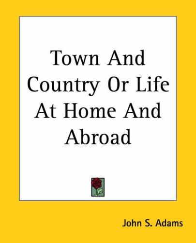 Cover for Town And Country Or Life At Home And Abroad