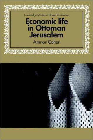 Cover for Economic Life in Ottoman Jerusalem (Cambridge Studies in Islamic Civilization)