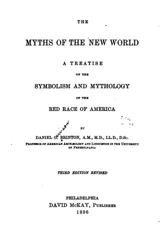 Cover for The Myths of the New World: A Treatise on the Symbolism and Mythology of the Red Race of America