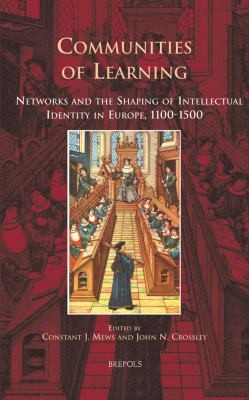 Cover for Communities Of Learning Networks And The Shaping Of Intellectual Identity In Europe 11001500