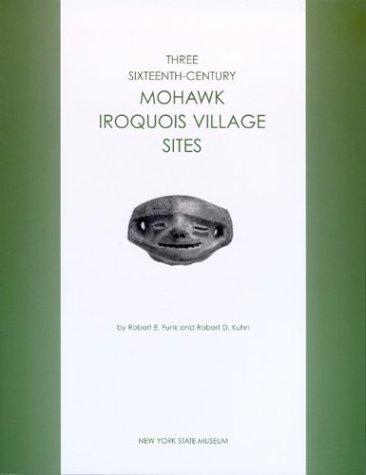 Cover for Three Sixteenth-Century Mohawk Iroquois Village Sites (New York State Museum Bulletin,)