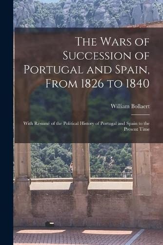 Cover for Wars of Succession of Portugal and Spain, from 1826 To 1840